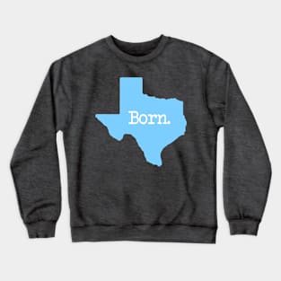 Texas Born TX Blue Crewneck Sweatshirt